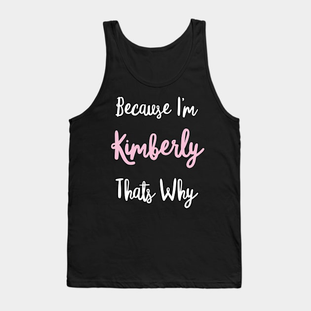 Kimberly Personalized Name Gift Woman Girl Pink Thats Why Kim Custom Girly Women Kids Her Tank Top by Shirtsurf